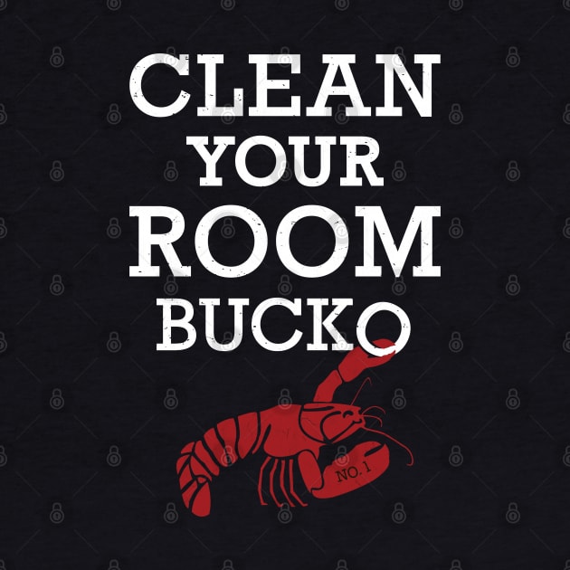 Jordan Peterson - Clean Your Room Bucko! Lobster T-Shirt by IncognitoMode